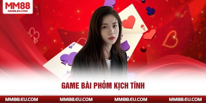 Game bài phỏm kịch tính