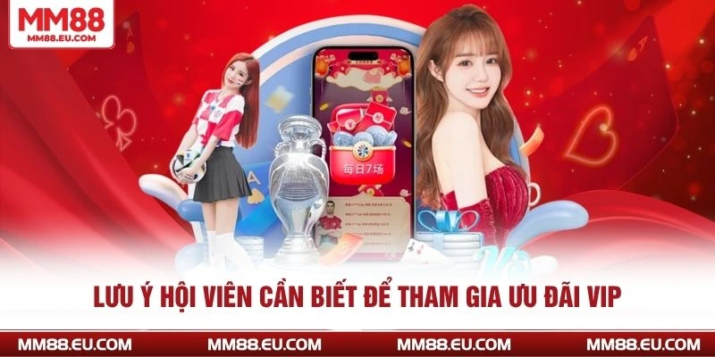 Lưu ý hội viên cần biết để tham gia ưu đãi VIP