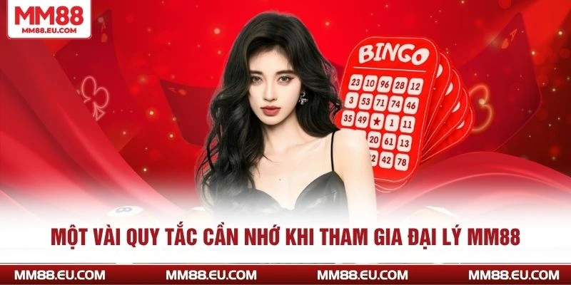 Một vài quy tắc cần nhớ khi tham gia đại lý MM88