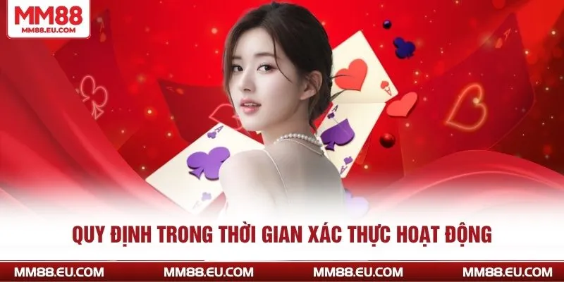 Quy định trong thời gian xác thực hoạt động