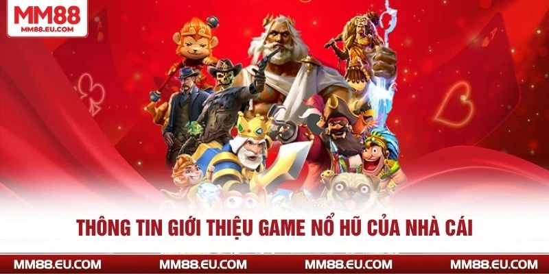 Thông tin giới thiệu game nổ hũ của nhà cái