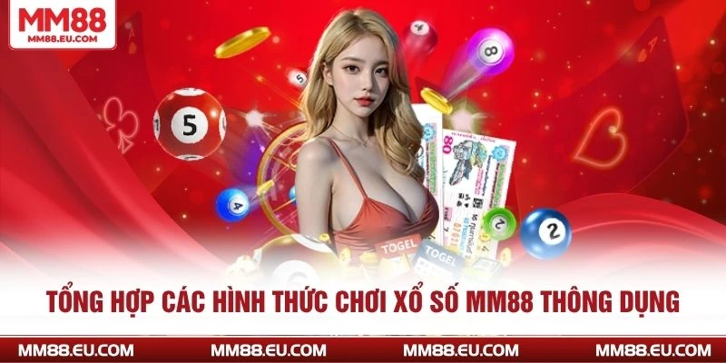 Tổng hợp các hình thức chơi xổ số MM88 thông dụng