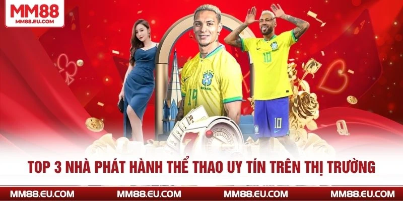 Top 3 nhà phát hành thể thao uy tín trên thị trường