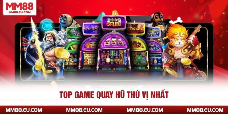 Top game quay hũ thú vị nhất