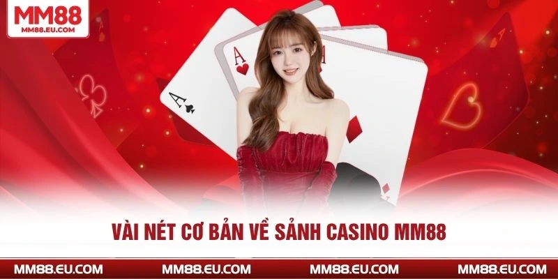 Vài nét cơ bản về sảnh casino MM88