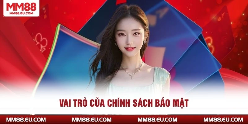 Vai trò của chính sách bảo mật MM88