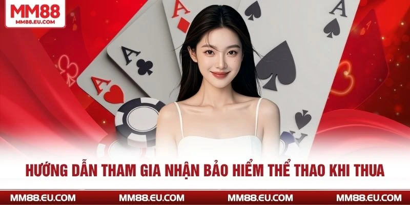 Hướng dẫn tham gia nhận bảo hiểm thể thao khi thua