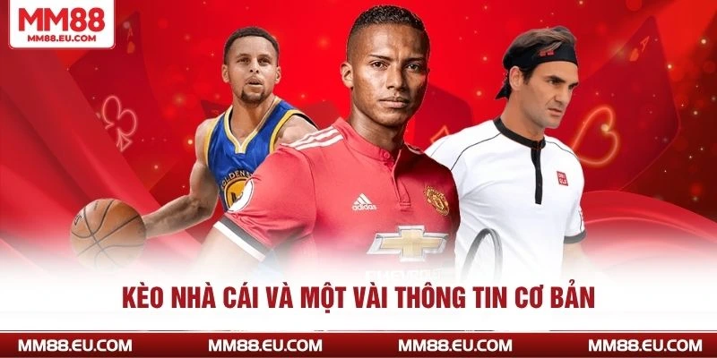 Kèo nhà cái và một vài thông tin cơ bản